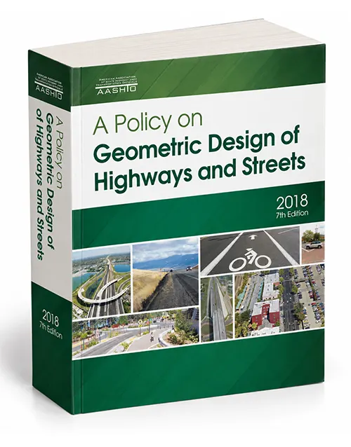 A Policy on Geometric Design of Highways and Streets 7th Edition 2018 AASHTO Green Book