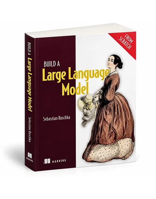 Build a Large Language Model From Scratch by Sebastian Raschka